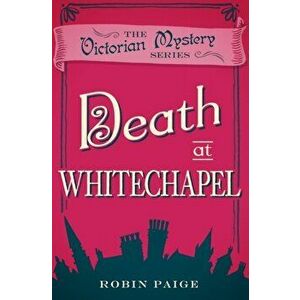 Death At Whitechapel. A Victorian Mystery Book 6, Paperback - Robin Paige imagine