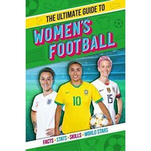 Ultimate Guide to Women's Football, Paperback - Emily Stead imagine