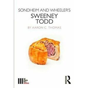 Sondheim and Wheeler's Sweeney Todd, Paperback - Aaron C. Thomas imagine
