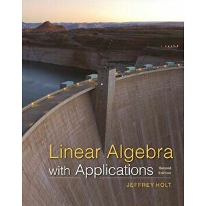 Linear Algebra. with Applications, Hardback - Jeffrey Holt imagine