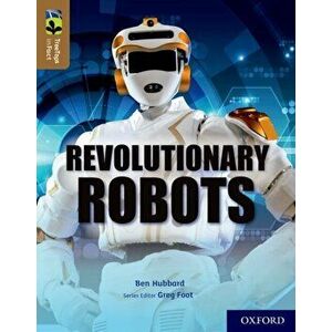 Oxford Reading Tree TreeTops inFact: Oxford Level 18: Revolutionary Robots, Paperback - Ben Hubbard imagine