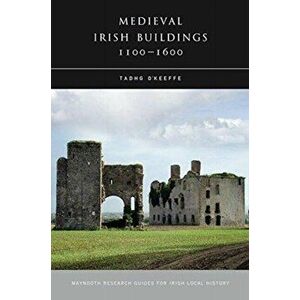 Medieval Irish Buildings, 1100 - 1600, Paperback - Tadhg O'Keeffe imagine