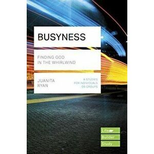 Busyness: Finding God in the Whirlwind. (Lifebuilder Study Guides), Paperback - Juanita Ryan imagine
