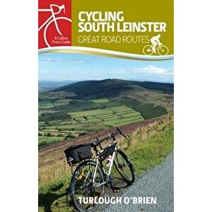 Cycling South Leinster. Great Road Routes, Paperback - Turlough O'Brien imagine