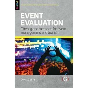 Event Evaluation: . Theory and methods for event management and tourism, Paperback - Professor Donald Getz imagine