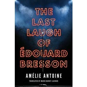Last Laugh of Edouard Bresson, Paperback - Amelie Antoine imagine
