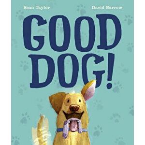 Good Dog!, Paperback - Sean Taylor imagine