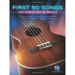 First 50 Songs You Should Play On Ukulele, Paperback - *** imagine
