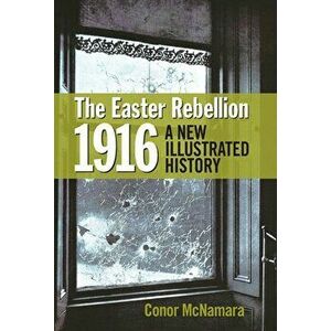 Easter Rebellion 1916, Hardback - Dr. Conor McNamara imagine