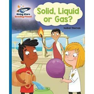 Reading Planet - Solid, Liquid or Gas? - Blue: Galaxy, Paperback - Isabel Thomas imagine