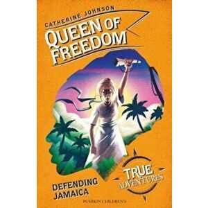 Queen of Freedom. Defending Jamaica, Paperback - Catherine Johnson imagine