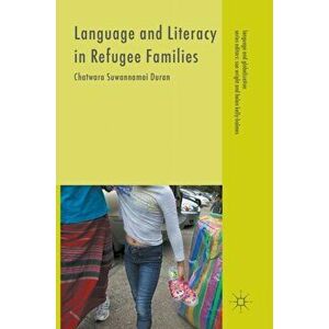 Language and Literacy in Refugee Families, Hardback - Chatwara Suwannamai Duran imagine