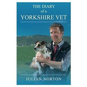 Diary Of A Yorkshire Vet, Hardback - Julian Norton imagine