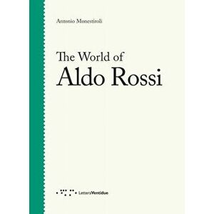 World of Aldo Rossi, Paperback - Antonio Monestiroli imagine