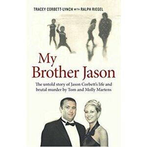My Brother Jason. The Untold Story of Jason Corbett's Life and Brutal Death, Paperback - Tracey Corbett-Lynch imagine