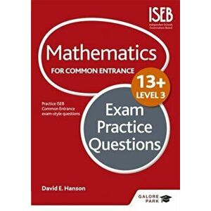 Mathematics Level 3 for Common Entrance at 13+ Exam Practice Questions, Paperback - David Hanson imagine
