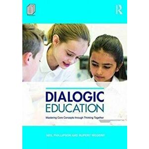 Dialogic Education. Mastering core concepts through thinking together, Paperback - Rupert Wegerif imagine