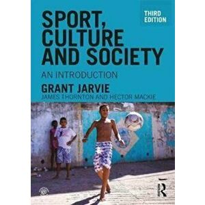 Sport, Culture and Society. An introduction, Paperback - Grant Jarvie imagine