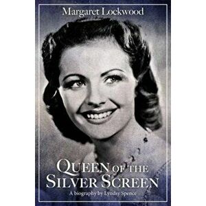 Margaret Lockwood: Queen of the Silver Screen, Hardback - Lyndsy Spence imagine