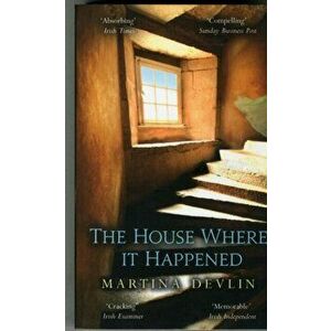 House Where it Happened, Paperback - Martina Devlin imagine