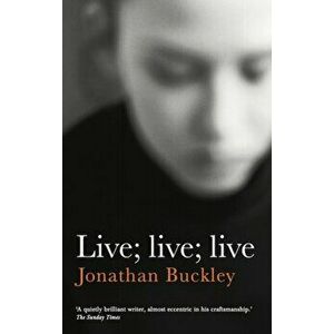 Live; Live; Live, Paperback - Jonathan Buckley imagine