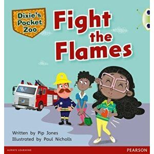 Bug Club Independent Fiction Year 1 Green B A Dixie's Pocket Zoo: Fight the Flames, Paperback - Pip Jones imagine