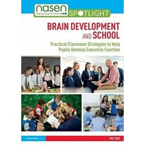 Brain Development and School. Practical Classroom Strategies to Help Pupils Develop Executive Function, Paperback - Pat Guy imagine