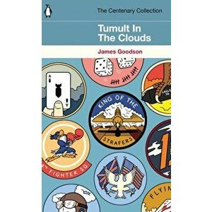 Tumult in the Clouds. The Centenary Collection, Paperback - James Goodson imagine