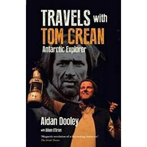 Travels with Tom Crean, Paperback - Aidan Dooley imagine