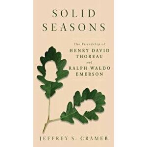 Solid Seasons. The Friendship of Henry David Thoreau and Ralph Waldo Emerson, Paperback - Henry David Thoreau imagine