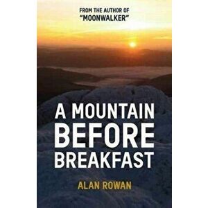 Mountain Before Breakfast, Paperback - Alan Rowan imagine