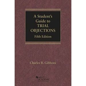 Student's Guide to Trial Objections, Paperback - Charles Gibbons imagine