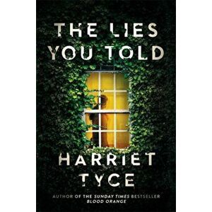 Lies You Told. From the Sunday Times bestselling author of Blood Orange, Hardback - Harriet Tyce imagine