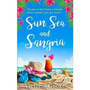 Sun, Sea and Sangria, Paperback - Victoria Cooke imagine