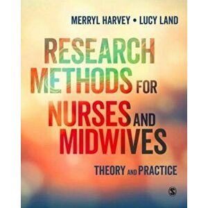 Research Methods for Nurses and Midwives. Theory and Practice, Hardback - Lucy Land imagine