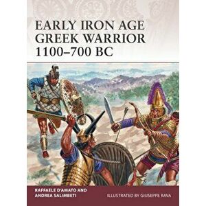 Early Iron Age Greek Warrior 1100-700 BC, Paperback - Andrea Salimbeti imagine