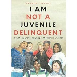 I Am Not a Juvenile Delinquent, Paperback - Sharon Charde imagine