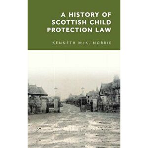 History of Scottish Child Protection Law, Hardback - Kenneth Norrie imagine