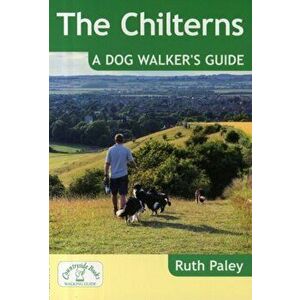 Chilterns: A Dog Walker's Guide, Paperback - Ruth Paley imagine