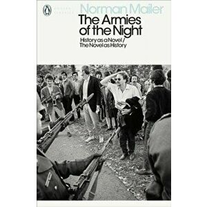 Armies of the Night. History as a Novel / The Novel as History, Paperback - Norman Mailer imagine
