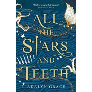 All the Stars and Teeth, Paperback - Adalyn Grace imagine