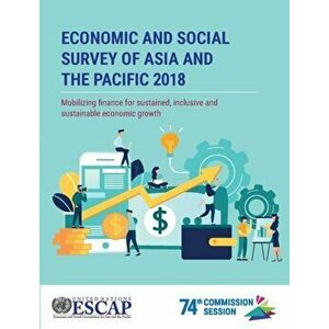 Economic and social survey of Asia and the Pacific 2018, Paperback - *** imagine