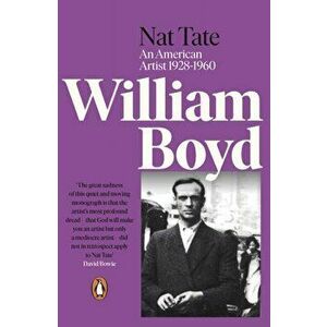 Nat Tate. An American Artist 1928-1960, Paperback - William Boyd imagine
