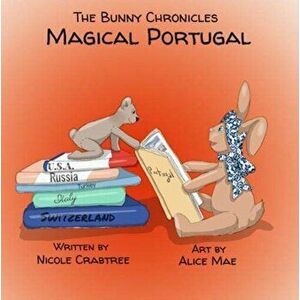 Bunny Chronicles - Magical Portugal, Paperback - Nicole Crabtree imagine