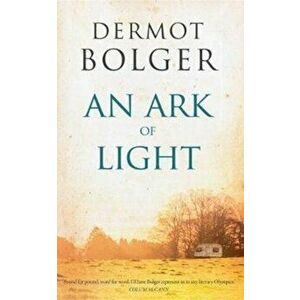 Ark of Light, Paperback - Dermot Bolger imagine