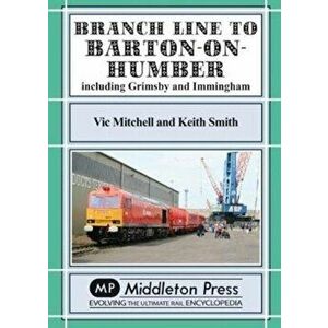 Branch Lines North Of Grimsby. including Immingham., Hardback - Vic Mitchell imagine