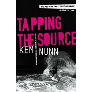 Tapping The Source, Paperback - Kem Nunn imagine
