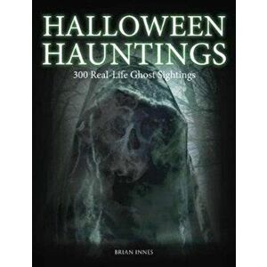 Halloween Hauntings. 300 Real-Life Ghost Sightings, Paperback - Brian Innes imagine
