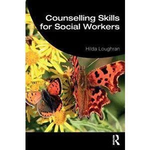 Counselling Skills for Social Workers, Paperback - Hilda Loughran imagine