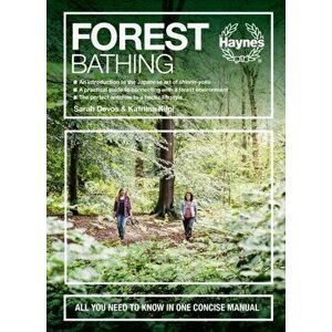 Forest Bathing. All you need to know in one concise manual, Hardback - Katriina Kilpi imagine